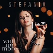 WAIT NO MORE - Stefania