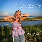 NOW WE'RE DANCING (SMILING AT TOMORROW) - Eva Jaelle