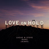 LOVE ON HOLD - Lucas & Steve, Oaks, Jaimes